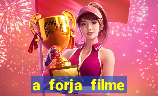 a forja filme completo dublado topflix